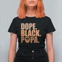 Dope Black Papa T Shirt For Women Proud African American Fathers Day Gift