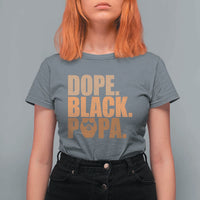 Dope Black Papa T Shirt For Women Proud African American Fathers Day Gift