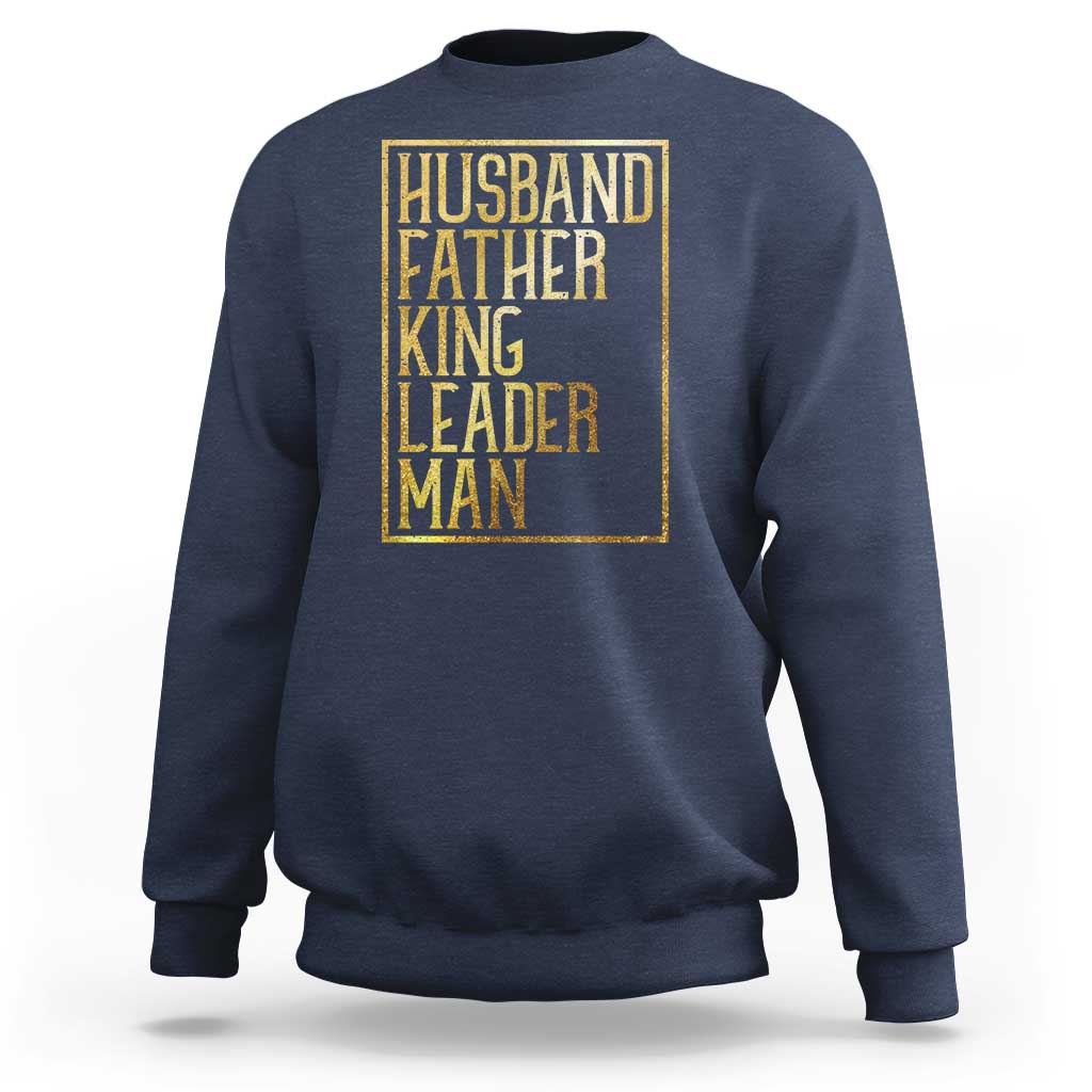 Husband Father King Leader Man Sweatshirt Proud Black Dad Gift