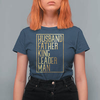 Husband Father King Leader Man T Shirt For Women Proud Black Dad Gift