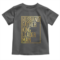 Husband Father King Leader Man Toddler T Shirt Proud Black Dad Gift