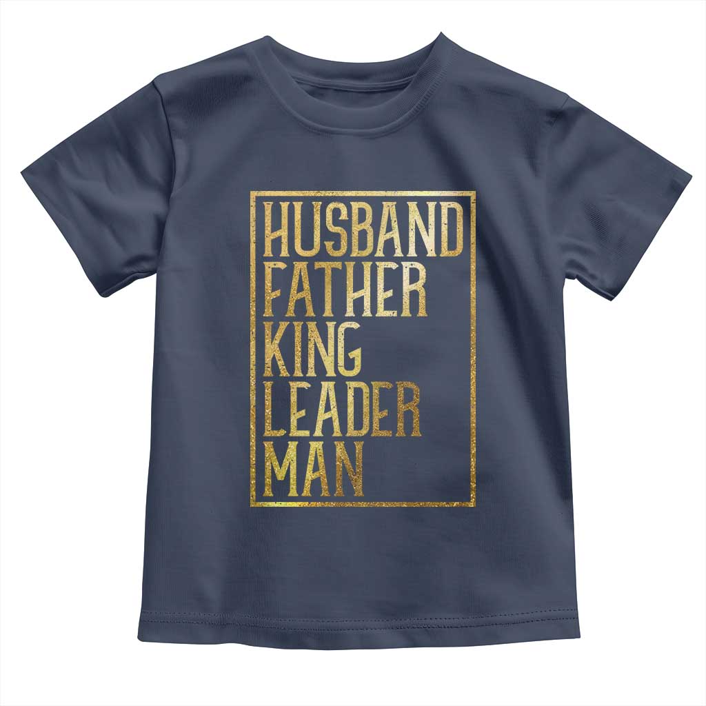 Husband Father King Leader Man Toddler T Shirt Proud Black Dad Gift