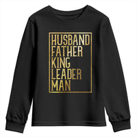 Husband Father King Leader Man Youth Sweatshirt Proud Black Dad Gift