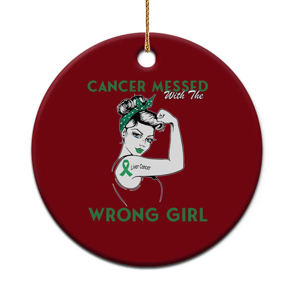 Liver Cancer Warrior Unbreakable Gift Ceramic Ornament Cancer Messed With The Wrong Girl