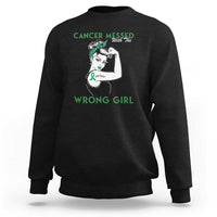 Liver Cancer Warrior Unbreakable Gift Sweatshirt Cancer Messed With The Wrong Girl