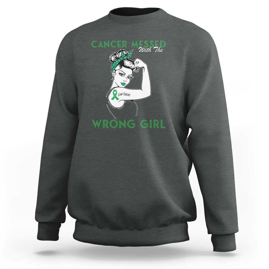 Liver Cancer Warrior Unbreakable Gift Sweatshirt Cancer Messed With The Wrong Girl