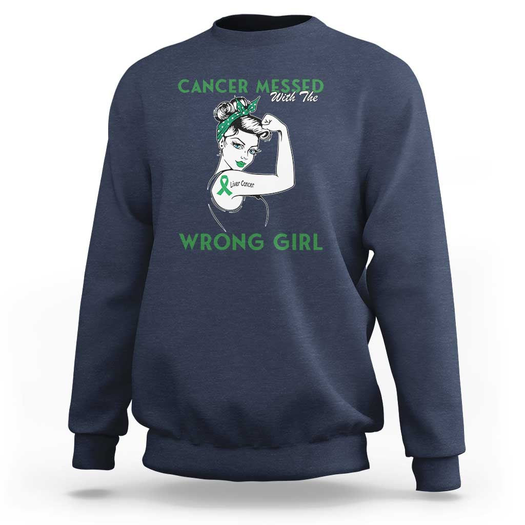 Liver Cancer Warrior Unbreakable Gift Sweatshirt Cancer Messed With The Wrong Girl