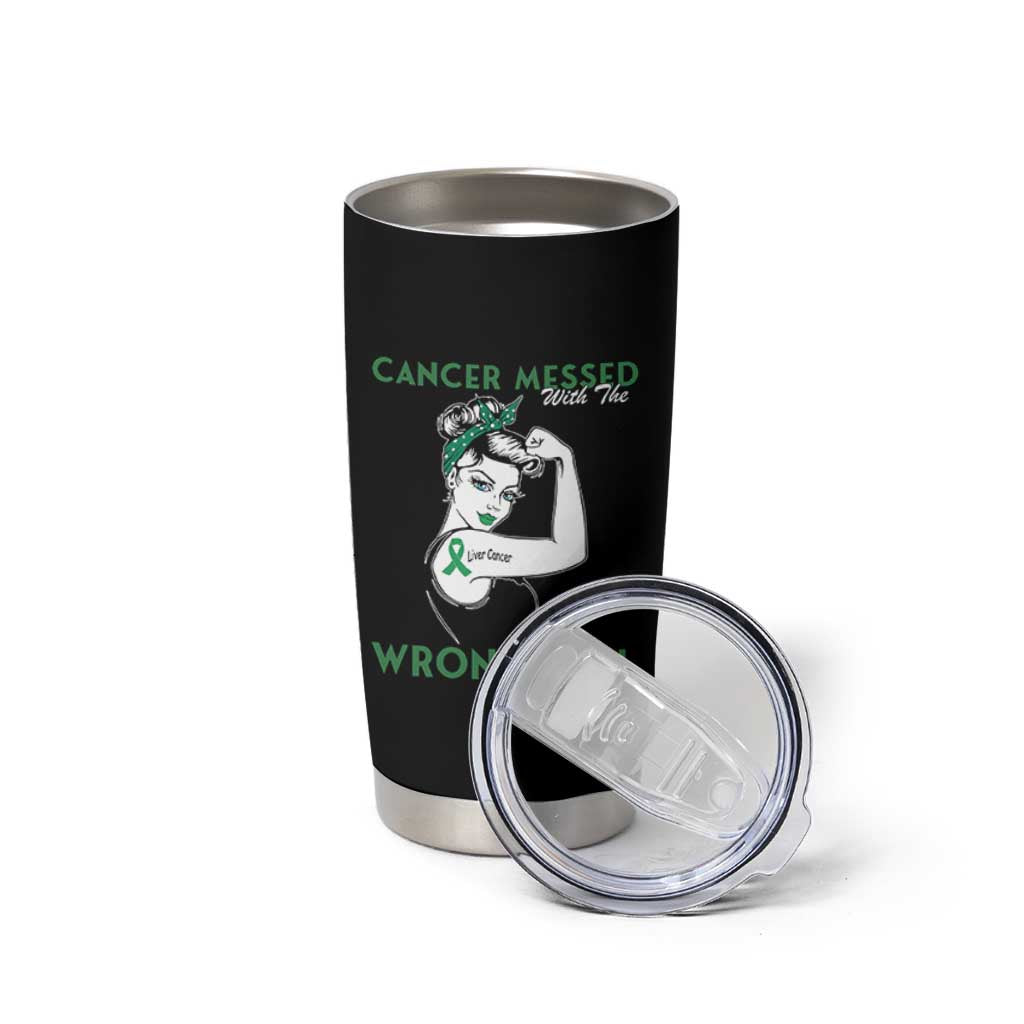 Liver Cancer Warrior Unbreakable Gift Tumbler Cup Cancer Messed With The Wrong Girl