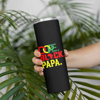 Dope Black Papa Skinny Tumbler Melanin King Fathers Day Gift