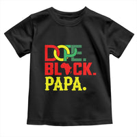 Dope Black Papa Toddler T Shirt Melanin King Fathers Day Gift