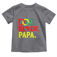 Dope Black Papa Toddler T Shirt Melanin King Fathers Day Gift