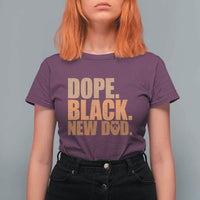 Proud Black New Dad T Shirt For Women African American Fathers Day Gift