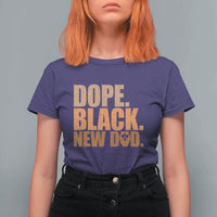 Proud Black New Dad T Shirt For Women African American Fathers Day Gift