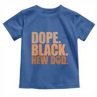 Proud Black New Dad Toddler T Shirt African American Fathers Day Gift