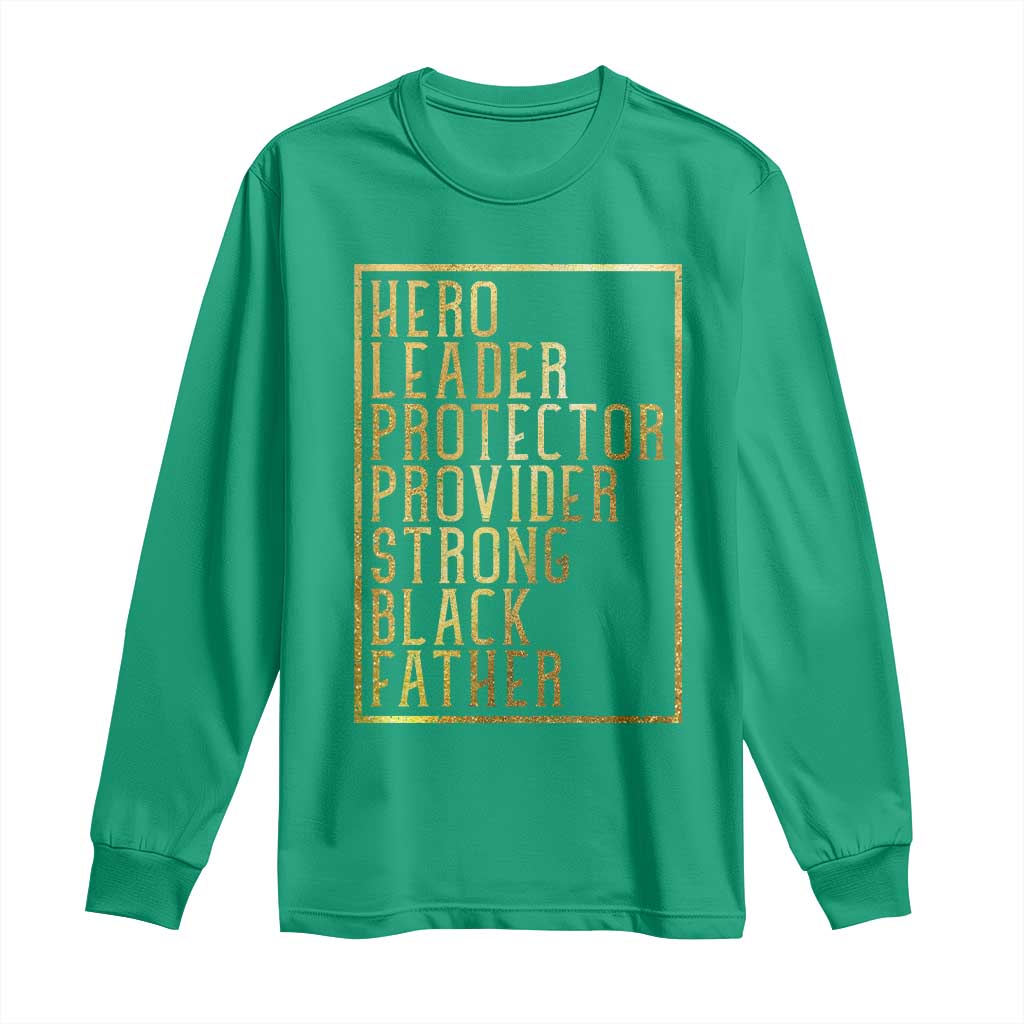 Strong Black Father Long Sleeve Shirt Hero Leader Provider Protector Gift
