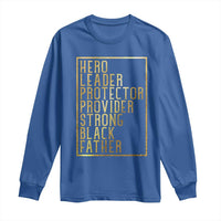 Strong Black Father Long Sleeve Shirt Hero Leader Provider Protector Gift