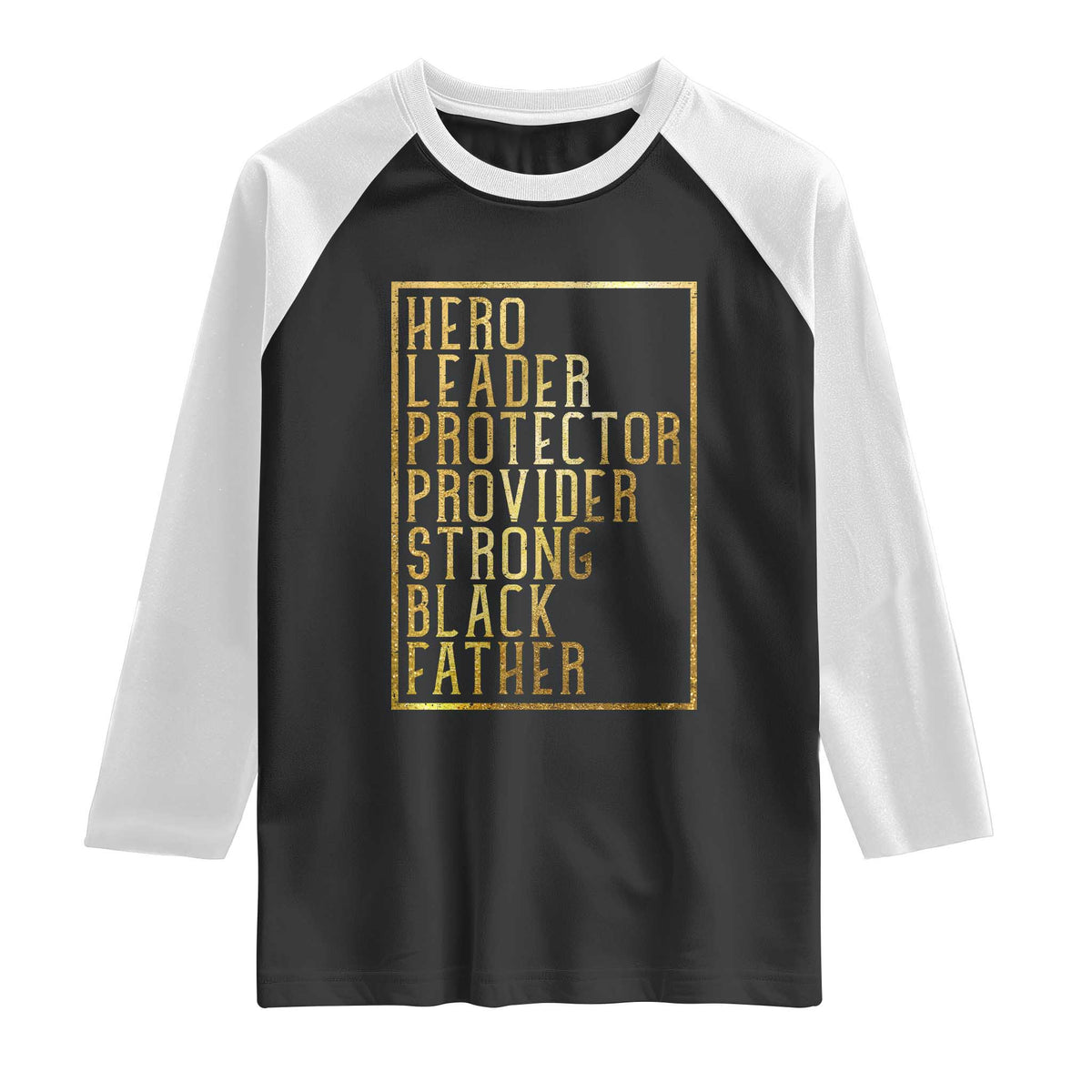 Strong Black Father Raglan Shirt Hero Leader Provider Protector Gift