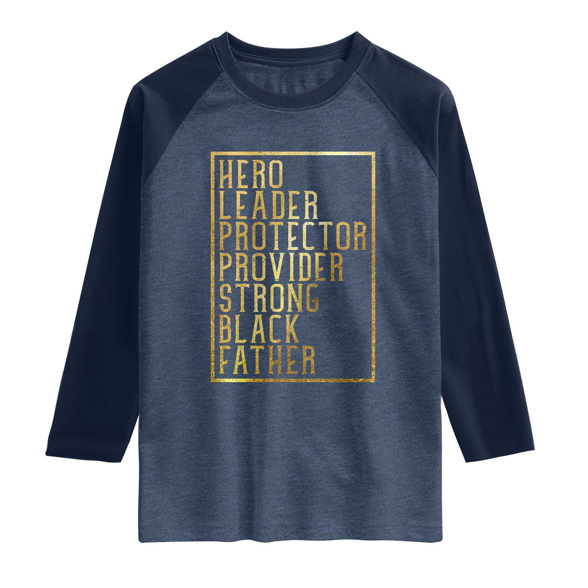 Strong Black Father Raglan Shirt Hero Leader Provider Protector Gift