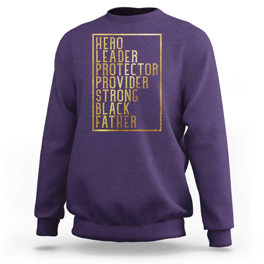 Strong Black Father Sweatshirt Hero Leader Provider Protector Gift