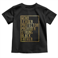 Strong Black Father Toddler T Shirt Hero Leader Provider Protector Gift