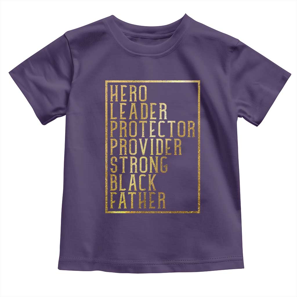 Strong Black Father Toddler T Shirt Hero Leader Provider Protector Gift