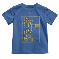 Strong Black Father Toddler T Shirt Hero Leader Provider Protector Gift
