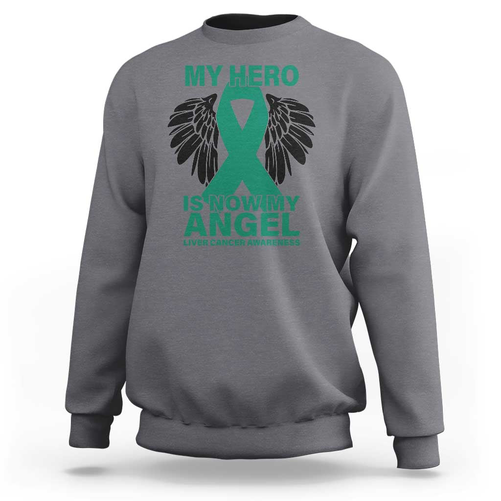 Liver Cancer Awareness Memorial Gift Sweatshirt My Hero Is Now My Angel