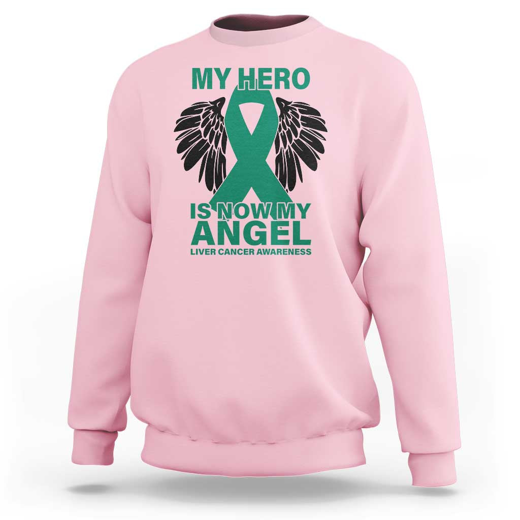 Liver Cancer Awareness Memorial Gift Sweatshirt My Hero Is Now My Angel