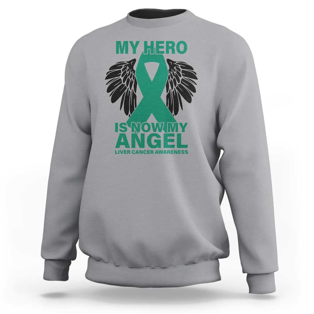 Liver Cancer Awareness Memorial Gift Sweatshirt My Hero Is Now My Angel