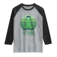 Liver Cancer Awareness Raglan Shirt Not All Cancer Is Pink Ribbon Support Gift