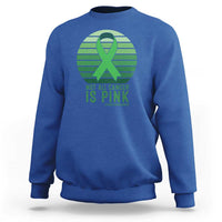 Liver Cancer Awareness Sweatshirt Not All Cancer Is Pink Ribbon Support Gift