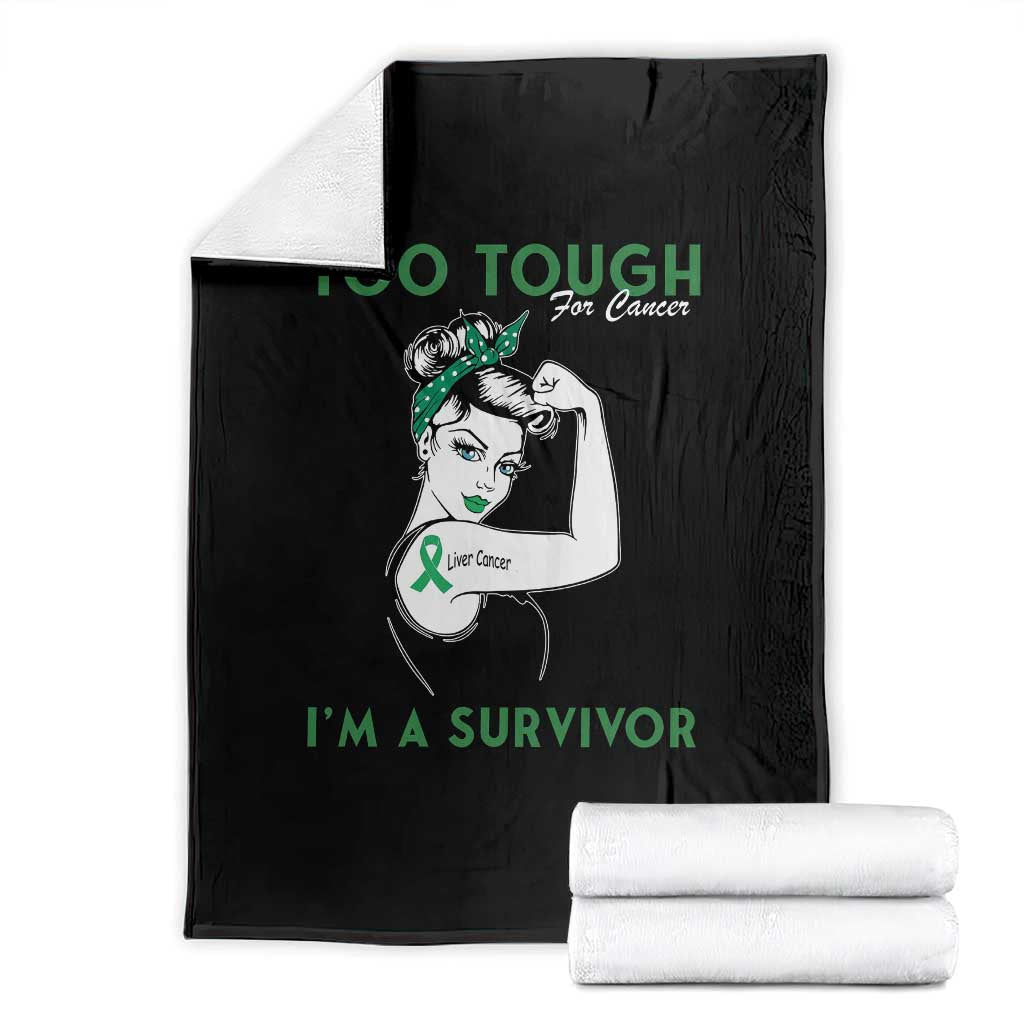 Liver Cancer Warrior Woman Gift Throw Blanket Too Tough For Cancer Im A Survivor