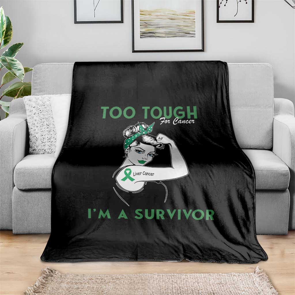 Liver Cancer Warrior Woman Gift Throw Blanket Too Tough For Cancer Im A Survivor