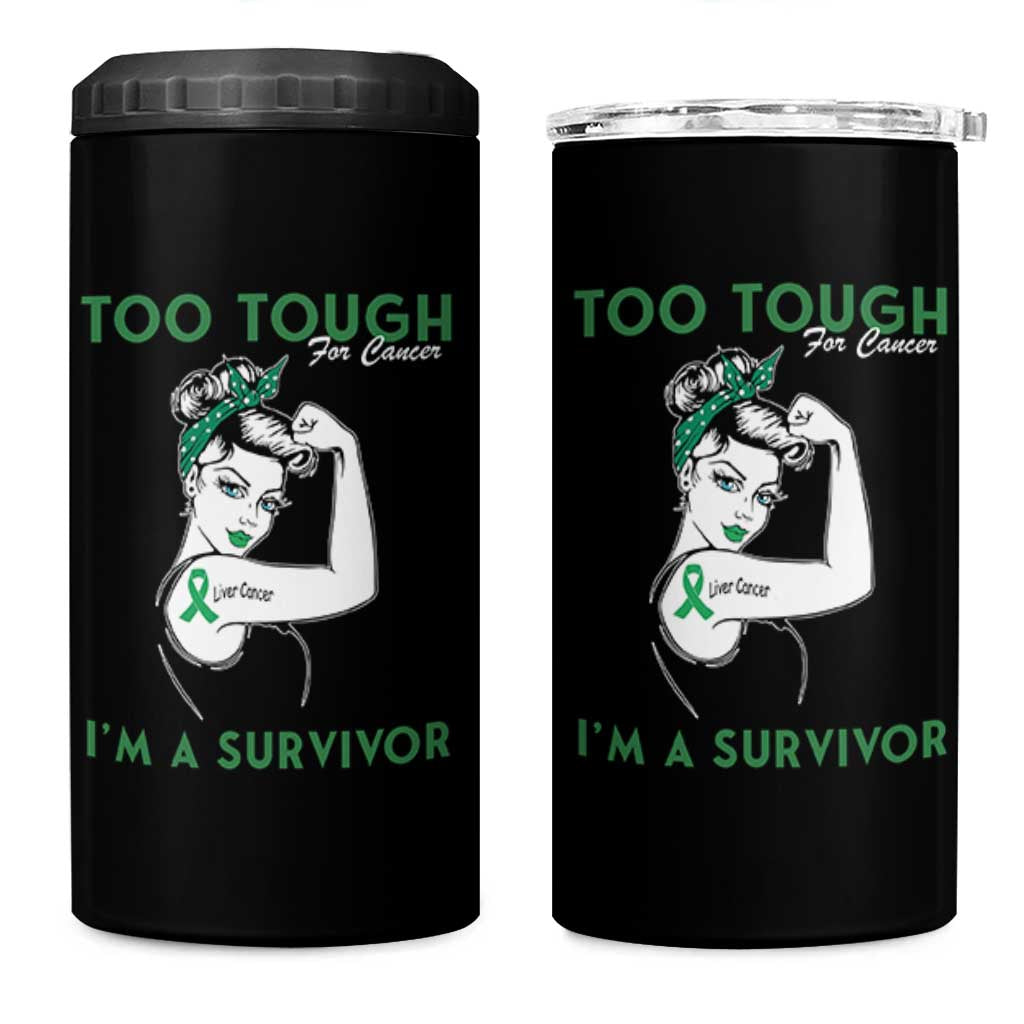Liver Cancer Warrior Woman Gift 4 in 1 Can Cooler Tumbler Too Tough For Cancer Im A Survivor