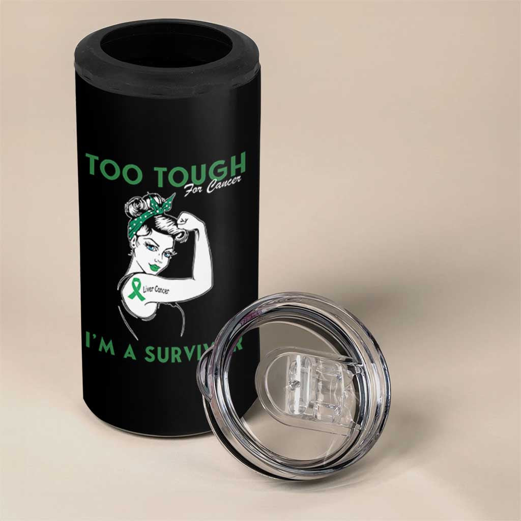 Liver Cancer Warrior Woman Gift 4 in 1 Can Cooler Tumbler Too Tough For Cancer Im A Survivor