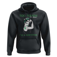 Liver Cancer Warrior Woman Gift Hoodie Too Tough For Cancer Im A Survivor
