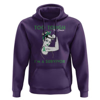 Liver Cancer Warrior Woman Gift Hoodie Too Tough For Cancer Im A Survivor
