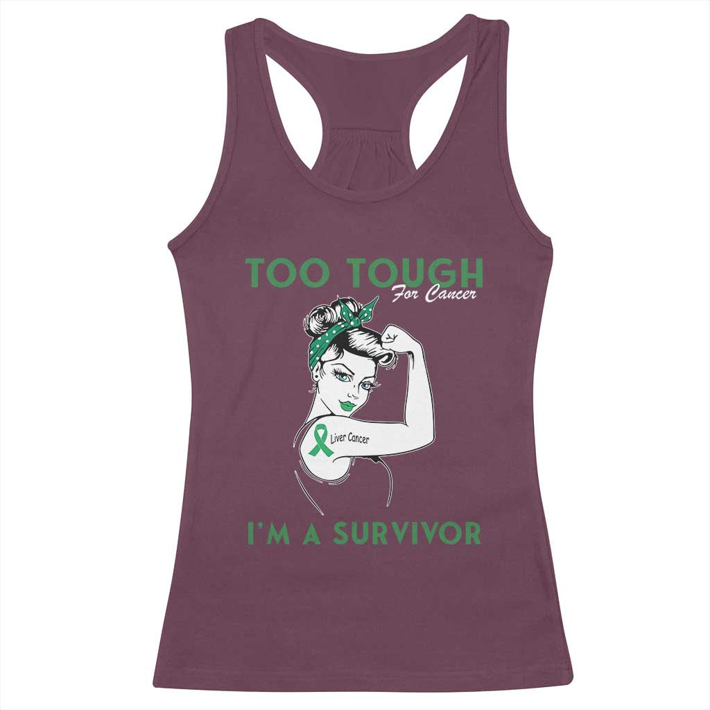 Liver Cancer Warrior Woman Gift Racerback Tank Top Too Tough For Cancer Im A Survivor