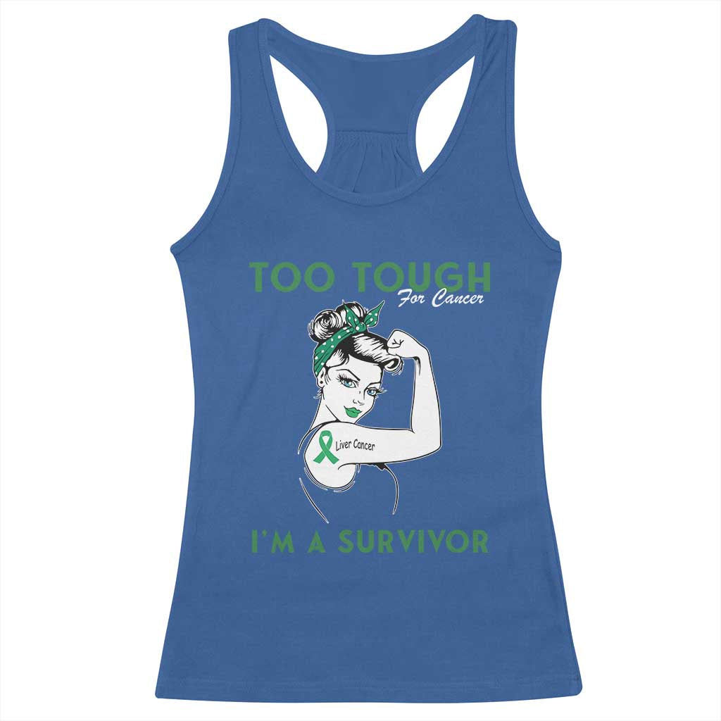 Liver Cancer Warrior Woman Gift Racerback Tank Top Too Tough For Cancer Im A Survivor