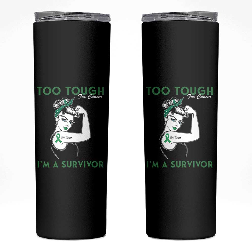 Liver Cancer Warrior Woman Gift Skinny Tumbler Too Tough For Cancer Im A Survivor