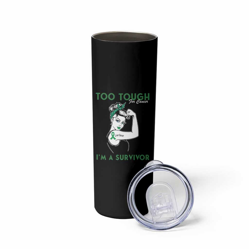 Liver Cancer Warrior Woman Gift Skinny Tumbler Too Tough For Cancer Im A Survivor
