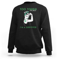 Liver Cancer Warrior Woman Gift Sweatshirt Too Tough For Cancer Im A Survivor