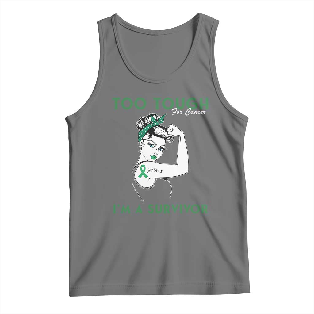 Liver Cancer Warrior Woman Gift Tank Top Too Tough For Cancer Im A Survivor