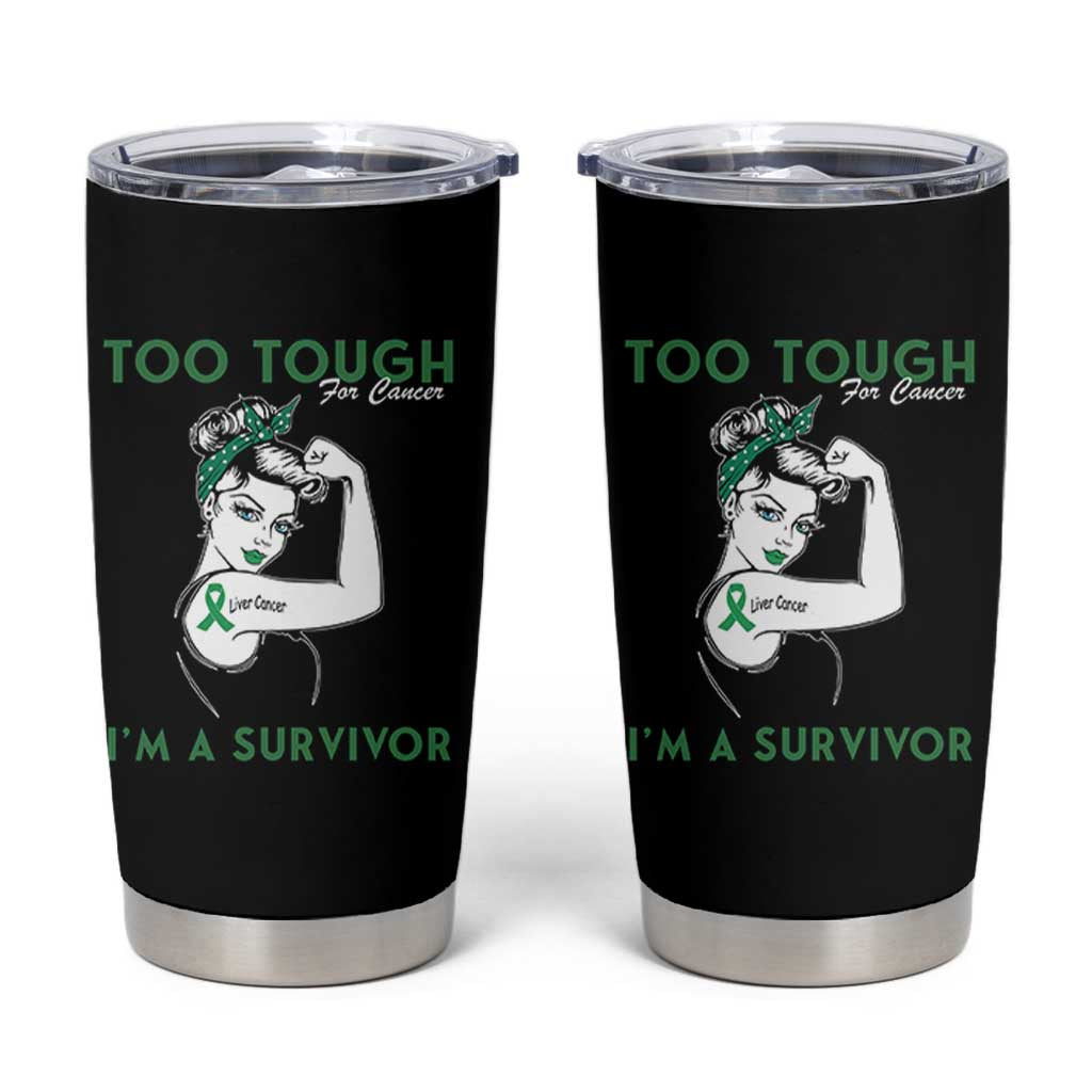 Liver Cancer Warrior Woman Gift Tumbler Cup Too Tough For Cancer Im A Survivor