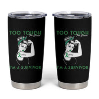 Liver Cancer Warrior Woman Gift Tumbler Cup Too Tough For Cancer Im A Survivor