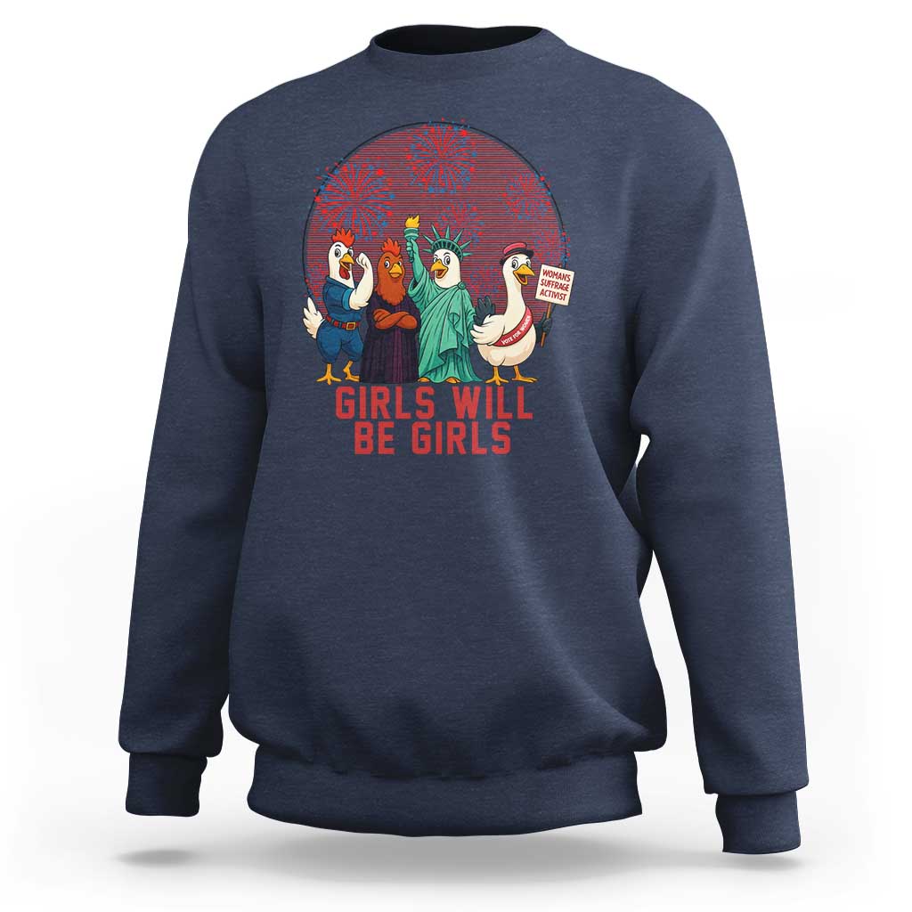 Girls Will Be Girls Sweatshirt Funny Patriotic Feathered Feminists Ducks - Wonder Print Shop