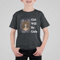 Girl Will Be Girls T Shirt For Kid Medusa Mythology Feminist Women - Wonder Print Shop