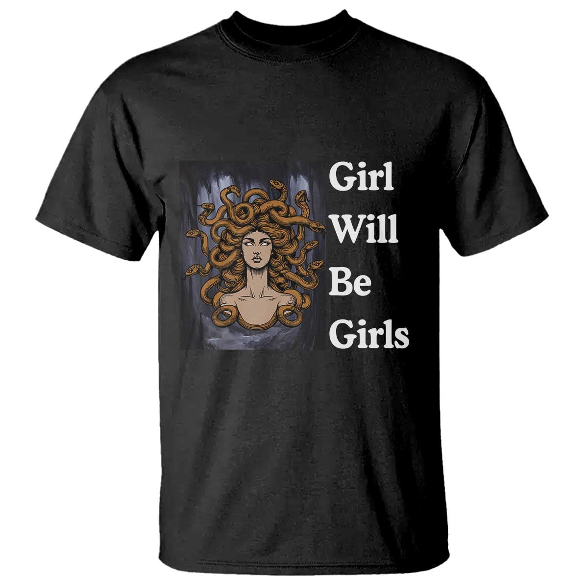Girl Will Be Girls T Shirt Medusa Mythology Feminist Women - Wonder Print Shop