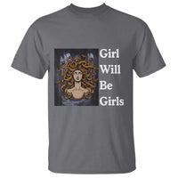 Girl Will Be Girls T Shirt Medusa Mythology Feminist Women - Wonder Print Shop
