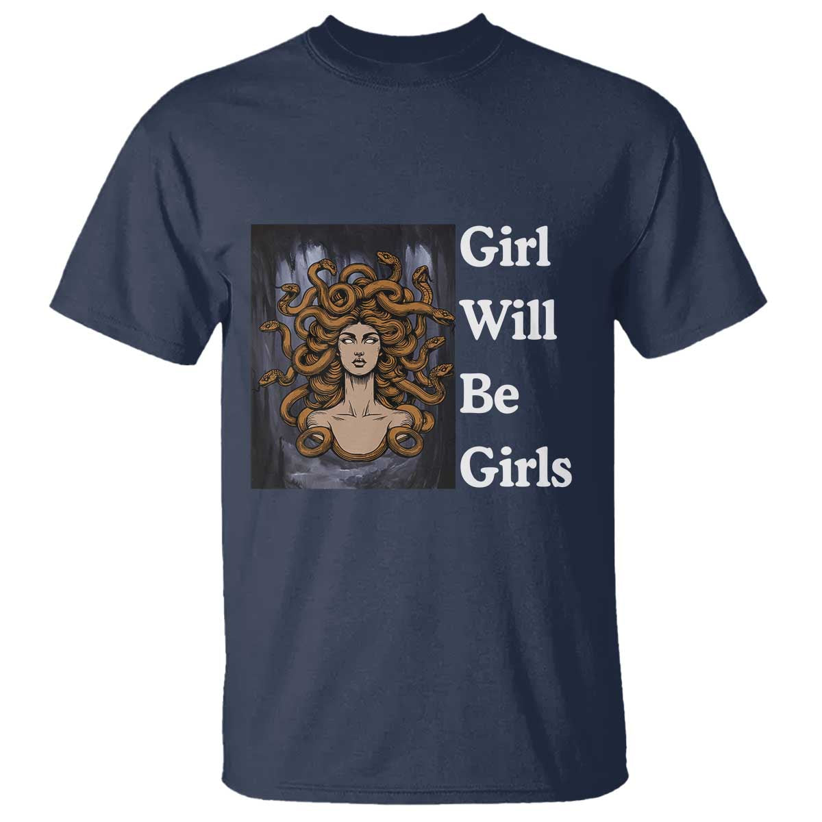 Girl Will Be Girls T Shirt Medusa Mythology Feminist Women - Wonder Print Shop